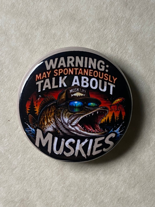 Warning: May Spontaneously Talk About Muskies CHARM