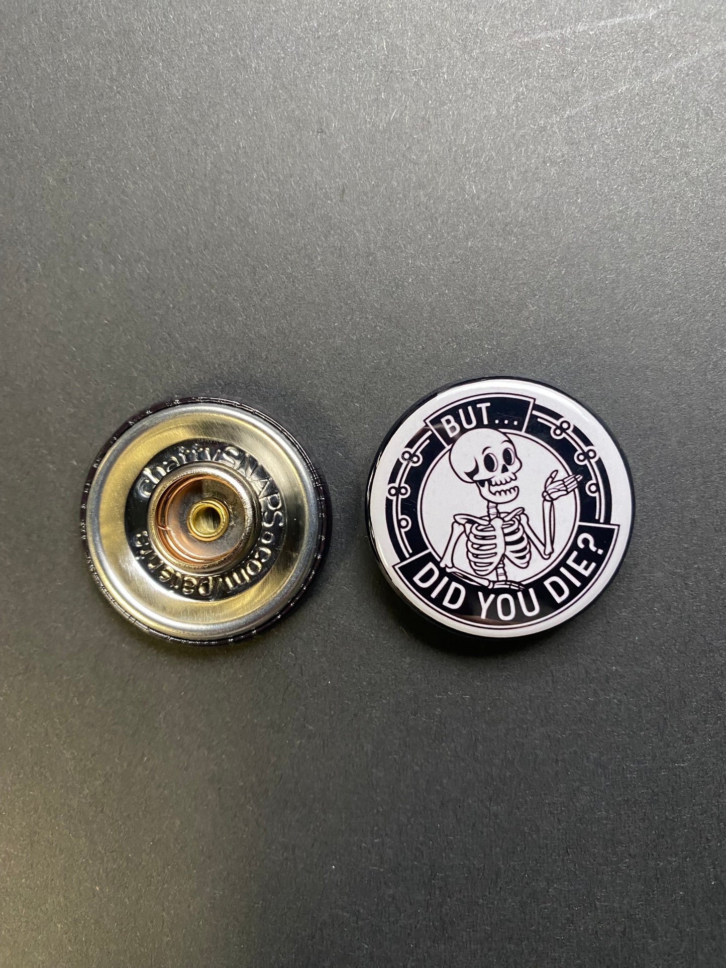 But Did You Die Snap Charm