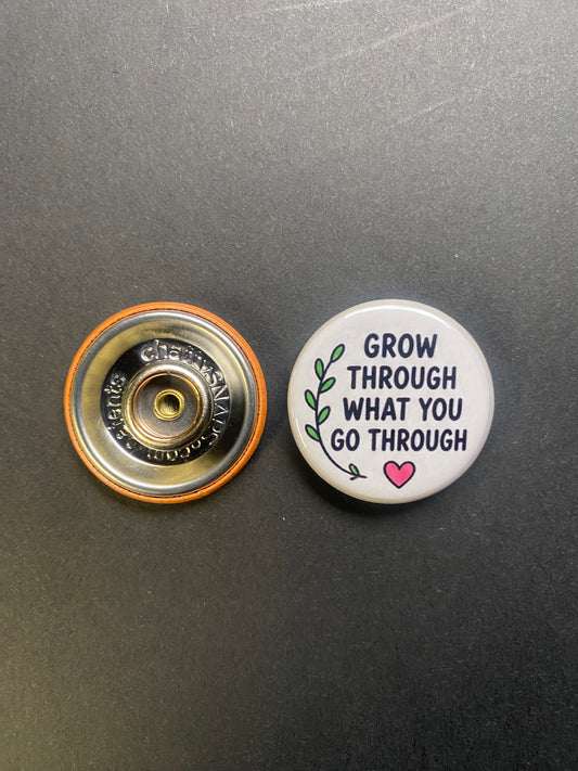 Grow Through What You go Through Snap Charm