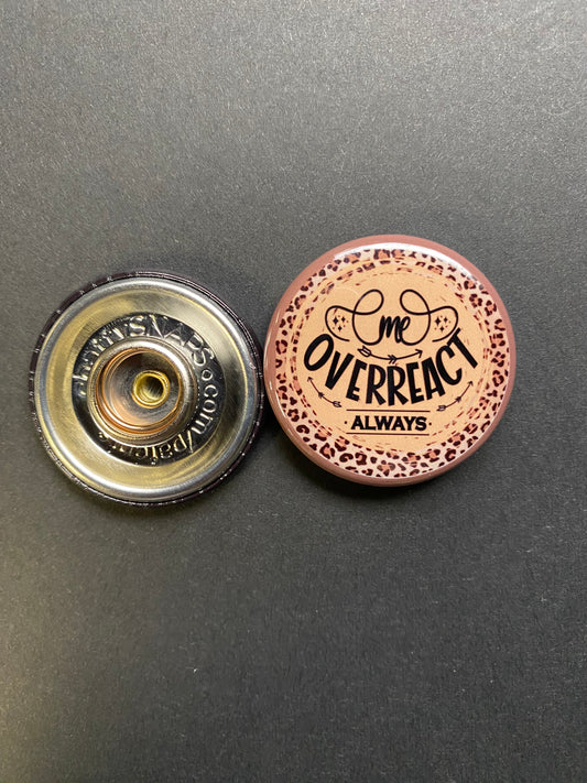Me Overreact always Snap Charm